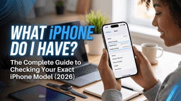 What iPhone Do I Have? The Complete Guide to Checking Your Exact iPhone Model (2026)